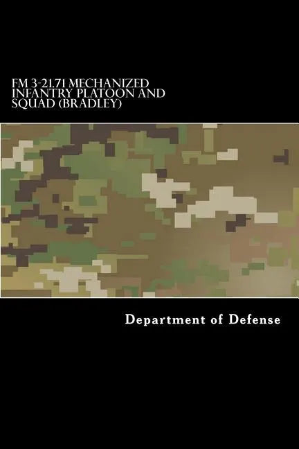 FM 3-21.71 Mechanized Infantry Platoon and Squad (Bradley) - Paperback