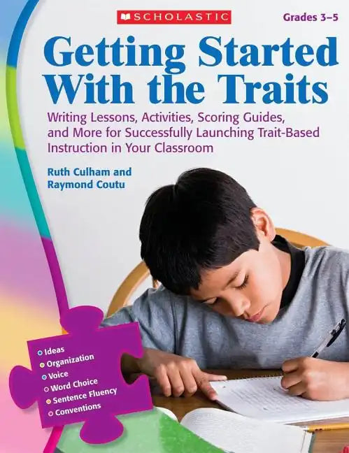 Getting Started with the Traits, Grades 3-5: Writing Lessons, Activities, Scoring Guides, and More for Successfully Launching Trait-Based Instruction - Paperback