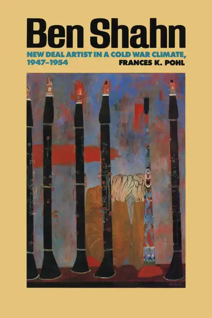 Ben Shahn: New Deal Artist in a Cold War Climate, 1947-1954 - Paperback