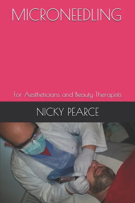 Microneedling: For Aestheticians and Beauty Therapists - Paperback