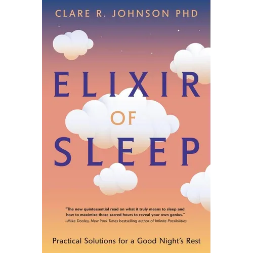 Elixir of Sleep: Practical Solutions for a Good Night's Rest - Paperback
