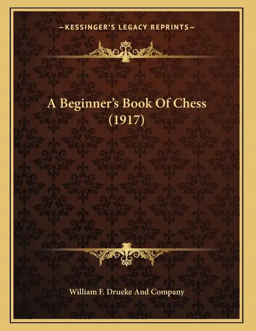 A Beginner's Book Of Chess (1917) - Paperback