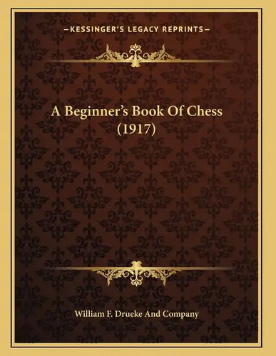 A Beginner's Book Of Chess (1917) - Paperback