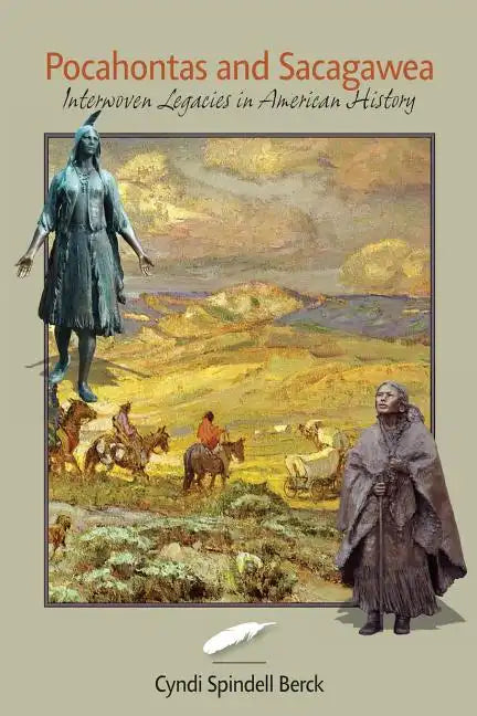Pocahontas and Sacagawea - Interwoven Legacies in American History - Paperback