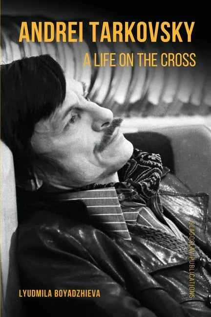 Andrei Tarkovsky: A Life on the Cross - Paperback