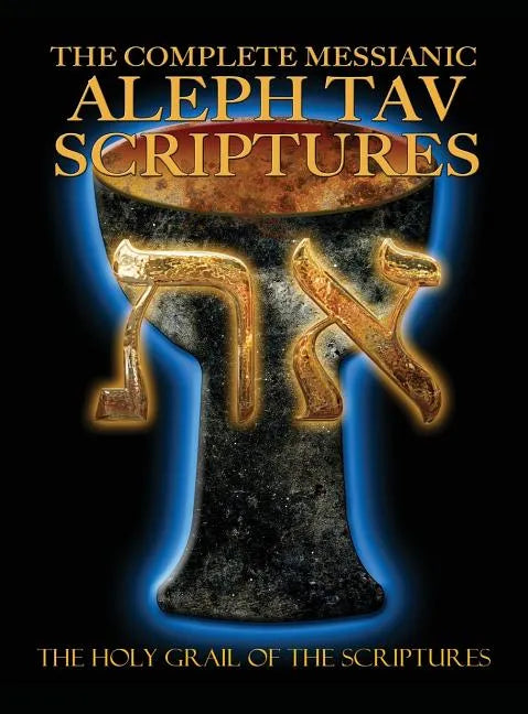 The Complete Messianic Aleph Tav Scriptures Modern-Hebrew Large Print Edition Study Bible (Updated 2nd Edition) - Hardcover
