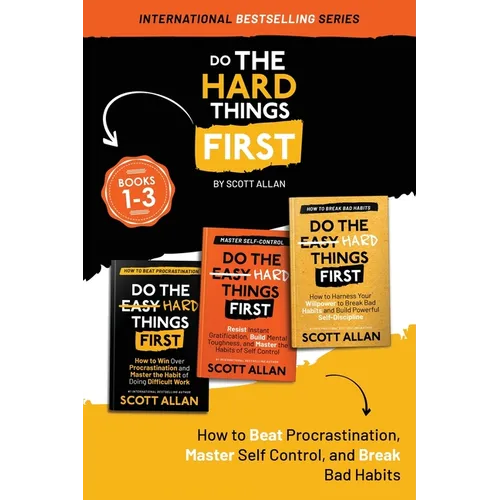 Do the Hard Things First: How to Beat Procrastination, Master Self-Control, and Break Your Bad Habits - Paperback