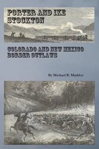 Porter and Ike Stockton: Colorado and New Mexico Border Outlaws - Paperback