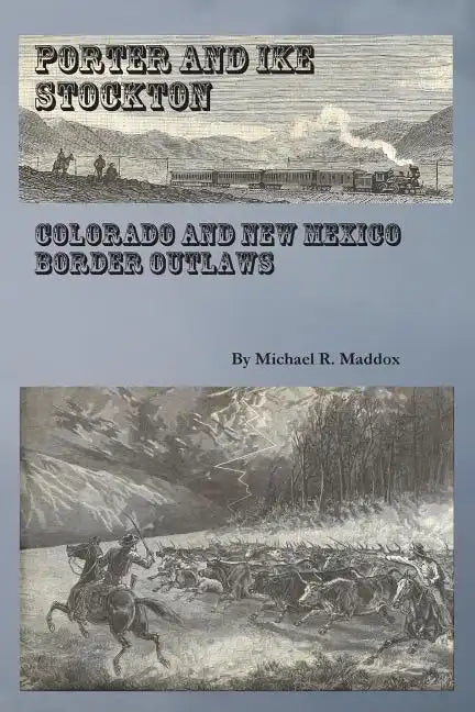 Porter and Ike Stockton: Colorado and New Mexico Border Outlaws - Paperback