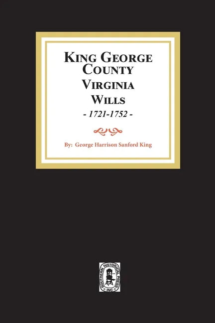 KIng George County, Virginia Wills, 1721-1752 - Paperback