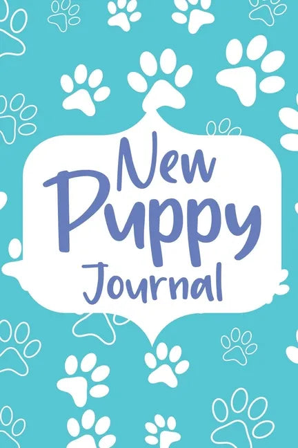 New Puppy Journal: Gifts for Dog Owner, Puppy Welcome, Pet Information and Care, Puppy Vaccine Record, Dog Mom Planner, Puppies Dog Log Book - Paperback