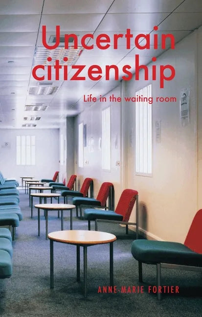 Uncertain Citizenship: Life in the Waiting Room - Paperback