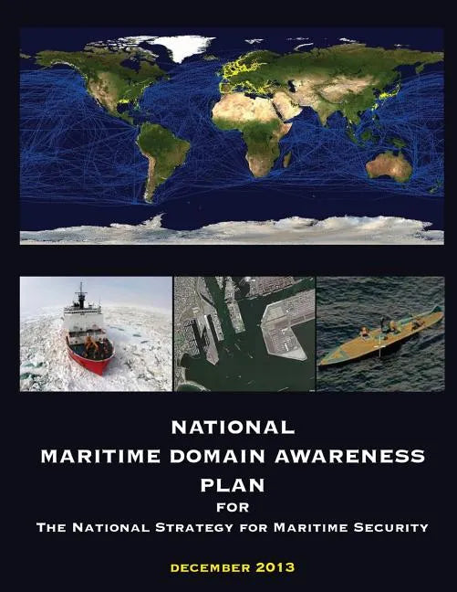 National Maritime Domain Awareness Plan: December 2013 - Paperback