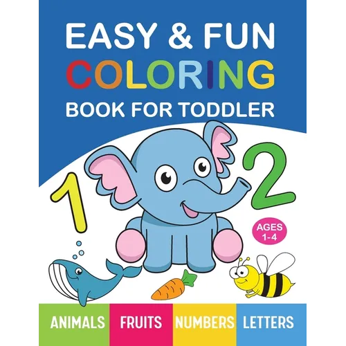 Easy & Fun Coloring Book for Toddler: 100+ Animals, Fruits, Numbers, Letters, Shapes And Vegetables Coloring Pages for Kids, Toddlers, Preschool And K - Paperback