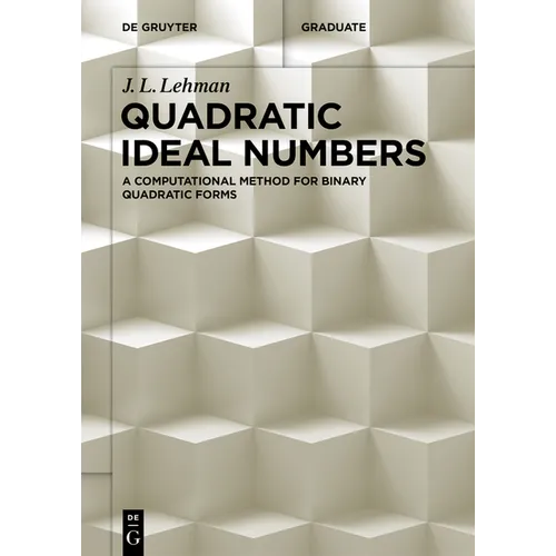 Quadratic Ideal Numbers: A Computational Method for Binary Quadratic Forms - Paperback