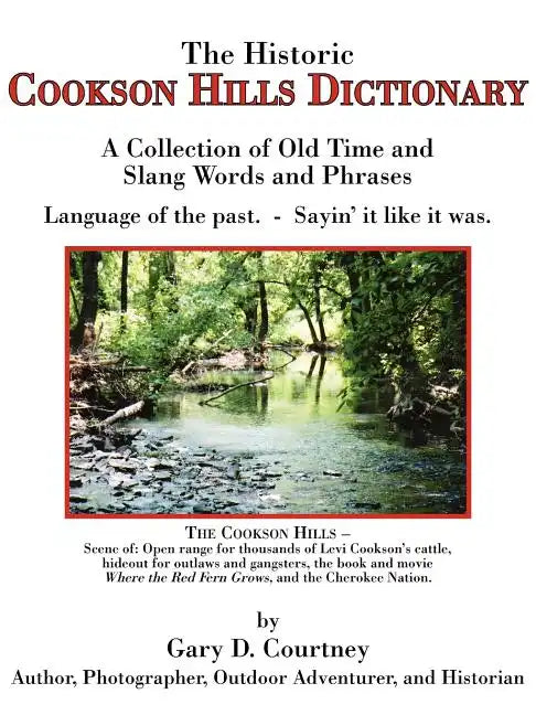 The Historic Cookson Hills Dictionary: A Collection of Old Time and Slang Words and Phrases - Paperback