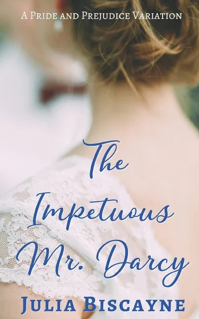 The Impetuous Mr. Darcy: A Pride and Prejudice Variation - Paperback