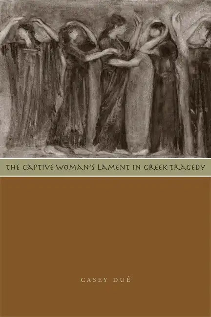 The Captive Woman's Lament in Greek Tragedy - Paperback