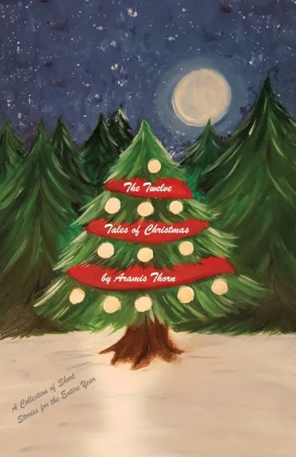 The Twelve Tales of Christmas: A Collection of Short Stories for the Entire Year - Paperback