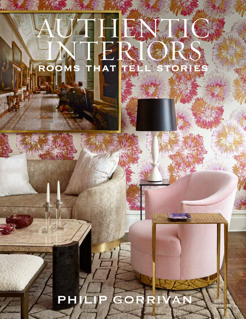 Authentic Interiors: Rooms That Tell Stories - Hardcover