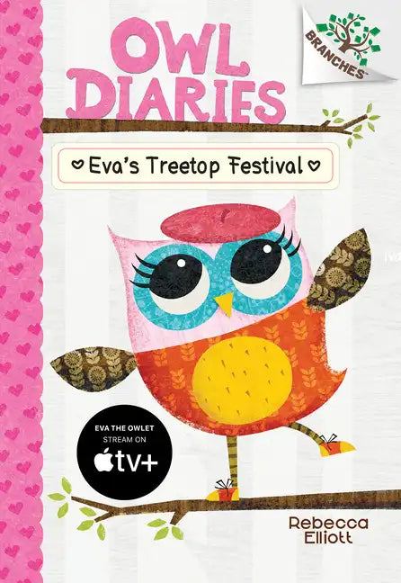 Eva's Treetop Festival: A Branches Book (Owl Diaries #1): Volume 1 - Library Binding