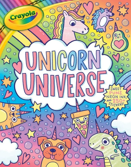 Crayola: Unicorn Universe: A Uniquely Perfect & Positively Shiny Coloring and Activity Book with Over 250 Stickers (a Crayola Coloring Neon Sticker Ac - Paperback