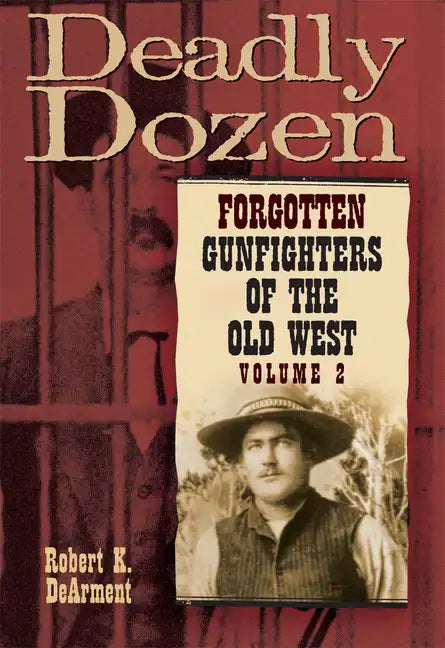 Deadly Dozen: Forgotten Gunfighters of the Old West, Vol. 2 - Hardcover