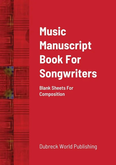 Music Manuscript Book For Songwriters: Blank Sheets For Composition - Paperback