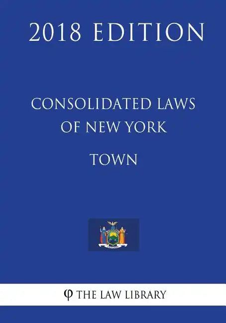 Consolidated Laws of New York - Town (2018 Edition) - Paperback