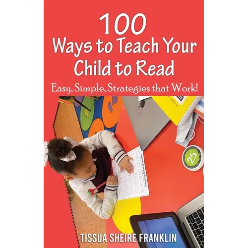 100 Ways to Teach Your Child to Read: A Guide for Parents and Teachers - Paperback