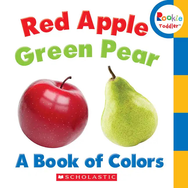 Red Apple, Green Pear: A Book of Colors (Rookie Toddler) - Board Book
