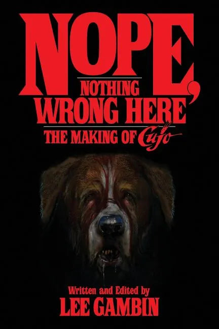 Nope, Nothing Wrong Here: The Making of Cujo - Paperback