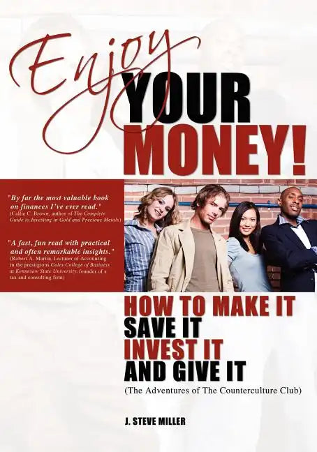 Enjoy Your Money!: How to Make It, Save It, Invest It and Give It - Paperback