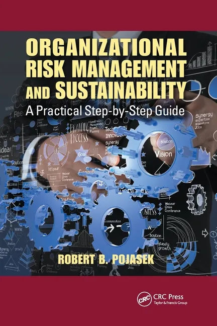 Organizational Risk Management and Sustainability: A Practical Step-By-Step Guide - Paperback