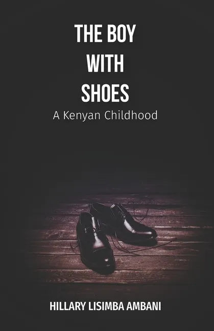 The Boy with Shoes: A Kenyan Childhood - Paperback