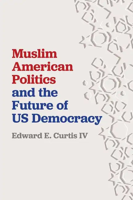 Muslim American Politics and the Future of Us Democracy - Paperback