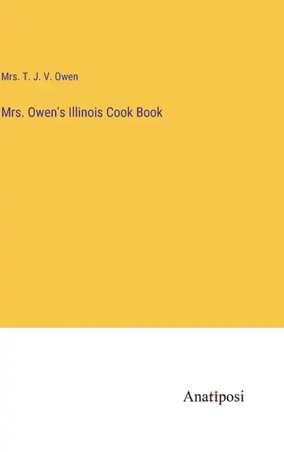 Mrs. Owen's Illinois Cook Book - Hardcover