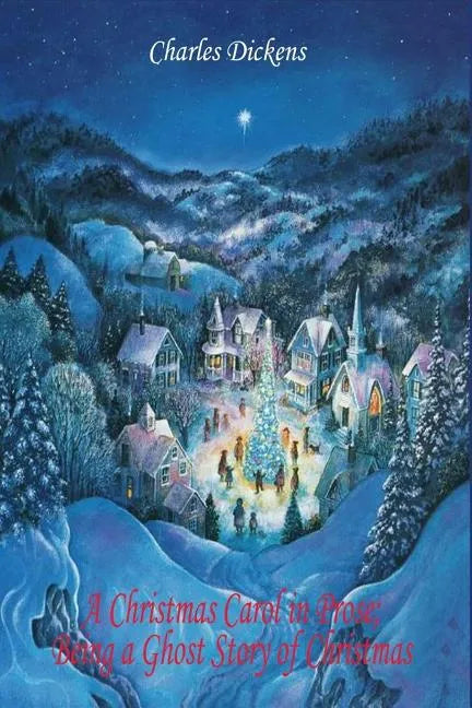 A Christmas Carol in Prose; Being a Ghost Story of Christmas - Paperback