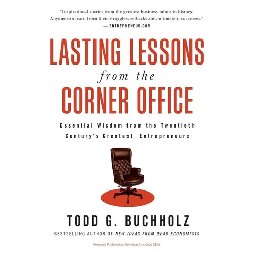 Lasting Lessons from the Corner Office: Essential Wisdom from the Twentieth Century's Greatest Entrepreneurs - Paperback