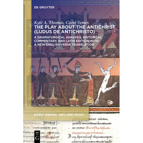 The Play about the Antichrist (Ludus de Antichristo): A Dramaturgical Analysis, Historical Commentary, and Latin Edition with a New English Verse Tran - Paperback