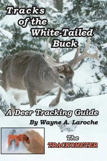 Tracks of the White-Tailed Buck: A Deer Tracking Guide - Paperback
