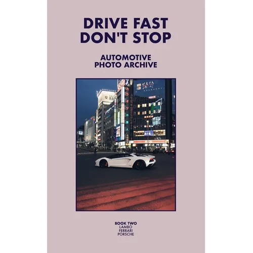 Drive Fast Don't Stop - Book 2: Lambo, Ferrari and Porsche - Paperback