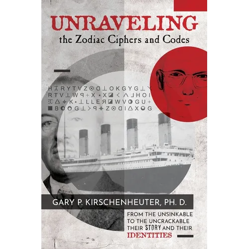 Unraveling the Zodiac Ciphers and Codes - Paperback
