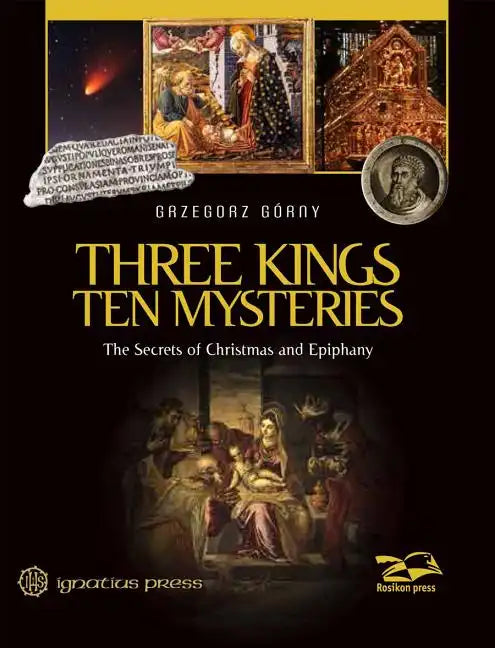 Three Kings, Ten Mysteries: The Secrets of Christmas and Epiphany - Hardcover