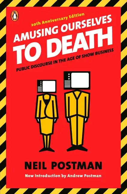Amusing Ourselves to Death: Public Discourse in the Age of Show Business - Paperback