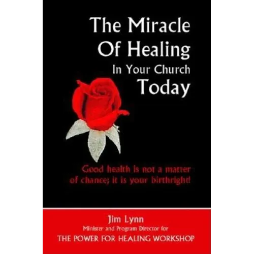 The Miracle of Healing in Your Church Today - Paperback
