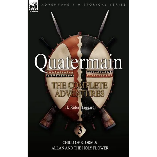 Quatermain: the Complete Adventures: 3-Child of Storm & Allan and the Holy Flower - Paperback