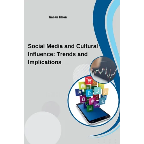 Social Media and Cultural Influence: Trends and Implications - Paperback