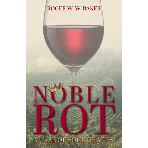 Noble Rot: A Case of Sour Grapes - Paperback