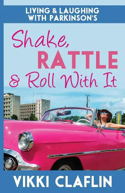 Shake, Rattle & Roll With It: Living and Laughing with Parkinson's - Paperback